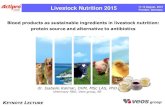 Livestock Nutrition 2015€¦ · 1. Blood collected at slaughterhouses (anti-coagulant added, refrigerated) 2. Transported 3. Centrifuged Hb / Plasma 4. Dried Source : EU animal by-products