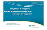 Module 3 Adaptation & mitigation – Moving to climate-resilient, … · 2018. 4. 6. · Adaptation and mitigation: synergies and complementarity • On the other hand, quite frequently