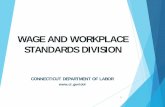 WAGE AND WORKPLACE STANDARDS DIVISION · Prevailing Wage Rate Laws: (Sec. 31-53) Publicly funded construction – Public Works Project ... Hours worked per day & overtime ... On a