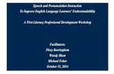 To Improve English Language Learners’ Understandability · To Improve English Language Learners’ Understandability A First Literacy Professional Development Workshop Facilitators: