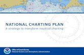 National Charting Plan - IHO · NATIONAL CHARTING PLAN. A strategy to transform nautical charting. Office of Coast Survey. National Oceanic and Atmospheric Administration. A Changing