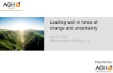 Leading well in times of change and uncertaintyLeading well in times of change and uncertainty April 23, 2020 Webinar starts at 10:30 a.m. CT. ... Leading employees through uncertain