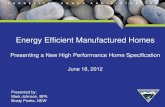 Energy Efficient Manufactured Homes - BPA.gov · 2012. 6. 18. · Heating System Electric FAF Electric FAF DHP HSPF 10 & Wall Heaters Cooling System none none DHP SEER 20 Supply Duct
