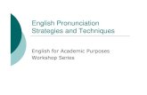 English Pronunciation Strategies and Techniques · Pronunciation Class Pronunciation Strategies and Techniques for English Language Learners AL 73003 - Section 01: Pronounc Strats&Techs