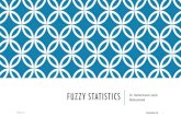 FUZZY STATISTICS Dr. Mohammed Jasim Mohammed · which is connected with sizes (cardinalities) of relevant sets of alternatives. Fuzziness (or vagueness), which results from imprecise