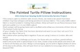The Painted Turtle Pillow Instructions - ASG...The Painted Turtle Camp. •If your chapter has fabric that has been donated and want to use it but not sure if it is cotton, do a Burn