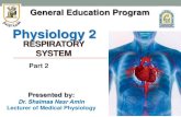 Physiology 2 - fptcu.com Files/Physiology 2/1-part 2 respiration.pdf · Physiology 2 Presented by: Dr. Shaimaa Nasr Amin Lecturer of Medical Physiology General Education Program Part