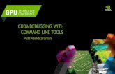 CUDA Debugging with Command Line Tools - NVIDIA€¦ · OVERVIEW Debugging techniques —Return value checks —Printf() —Assert() Tools —Cuda-memcheck —Cuda-gdb Demo