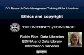 Robin Rice, Data Librarian Information Servicesmantra.edina.ac.uk/libtraining/Ethics_Copyright-RDM... · 2013. 8. 26. · EDINA and Data Library Information Services . Learning objectives
