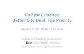Call for Evidence Better City Deal: Top Priority...Better City Deal: Top Priority Upgrade and integrate the city’s traffic signals Deliverable within three years. Cost unlikely to