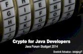 Crypto for Java Developers - Dominik Schadowfiles.dominikschadow.de/event_jfs2014.pdf · 2014. 7. 15. · Crypto for Java Developers Dominik Schadow - bridgingIT Java Forum Stuttgart
