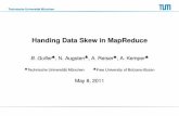 Handing Data Skew in MapReduce · 2013. 9. 12. · Technische Universitat Munc¨ hen¨ Summary: MapReduce for eScience Challenges I load imbalance due to data skew I complex analysis