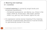 3 Meaning and readings 3.1. Lexemes Lexical meaning …€¦ · Kerstin Schwabe, Semantics WS 2010/11 3 Meaning and readings 3.1. Lexemes Lexical meaning is carried by single words