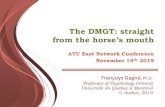 The DMGT: straight from the horse’s mouth · The DMGT: straight from the horse’smouth ATU East Network Conference November 14th 2019. D M G T ??? Differentiating Model of Giftedness