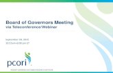 Board of Governors Meeting...via Teleconference/Webinar September 28, 2015 10:15am-6:00 pm ET Welcome and Introductions Grayson Norquist, MD, MSPH Chair, Board of Governors Joe Selby,