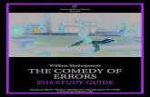 William Shakespeare’s THE COMEDY OF ERRORS · 2014. 11. 6. · THE COMEDY OF ERRORS BY WILLIAM SHAKESPEARE. 2016 STUDY GUIDE. Cover photo by Liz Lauren. All photos by Carissa Dixon