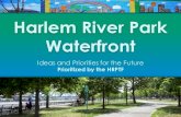 Ideas and Priorities for the Future - Harlem River Park · • Ramp from 138th Street Bridge to 139th Street pedestrian access ramp • Ramp or staircase from 145th Street bridge