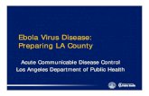 Ebola Virus Disease: Preparing LA Ebola Virus Disease: Preparing LA County Acute Communicable Disease