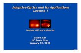Adaptive Optics and its Applications Lecture 1max/289/Lectures 2016/Lecture 1...January 12, 2016 Neptune with and without AO ASTR 289 Page 2 Outline of lecture • Introductions, goals