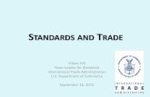 STANDARDS AND TRADE · STANDARDS AND TRADE Eileen Hill Team Leader for Standards International Trade Administration U.S. Department of Commerce September 16, 2015 1