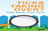 TICKS TAKING OVER? - New York · Blacklegged ticks feed on field mice, which carry the germs that cause disease. Ticks also feed on deer which don’t carry the germs, but can move