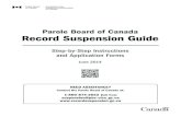 Parole Board of Canada Record Suspension Guide · 2014. 8. 21. · Get your Convictions, Conditional and Absolute Discharges form (Criminal Record) from the RCMP in Ottawa and, if