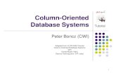 Column-Oriented Database Systemsboncz/mimuw/boncz_mimuw.pdf2005: the (re)birth of column-stores New hardware and application realities Faster CPUs, larger memories, disk bandwidth