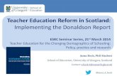 The University of Edinburgh | The University of Edinburgh - … Presentation... · 2015. 7. 9. · Teacher Education Reform in Scotland: Implementing the Donaldson Report ESRC Seminar
