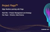 Project FlogoTM - TIBCO Software · 2017. 11. 9. · Dan Rope – Director, Data Science . This document (including, without limitation, ... Flogo Edge Apps now run on the tiniest