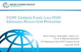 FCPF CARBON FUND: LAO PDR E REDUCTION PROGRAM · FCPF CARBON FUND: LAO PDR EMISSION REDUCTION PROGRAM Steve Danyo, Alexander Lotsch (co-TTLs) & Manoly Sisavanh 18th Meeting of the