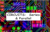 CIRCUITS: Series & Parallel...Resistors in Parallel Resistors are considered to be in parallel if the current is shared between multiple resistors. The current (amps) through all resistors