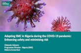 Adapting SMC in Nigeria during the COVID-19 pandemic ... · •Unburdening of health system as SMC treatment prevents malaria •Implementers spreading COVID-19 preventive messages