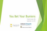 You Bet Your Bunions€¦ · Conservative Treatments ... This is very similar to a bunion only on the outside of the foot by the little toe It is referred to as a tailor’s bunion