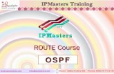 OSPF - IPMasters · Types of OSPF Routes Route Designator description Networks within the area advertised by router and network LSAs OSPF intra-area (router LSA) and network LSA O