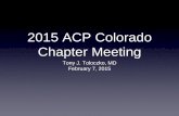 2015 ACP Colorado Chapter Meeting...Individual provider feedback / coaching / teaching • Ongoing CMEs to strengthen provider knowledge gaps • Peer Review work is mandated for accreditation