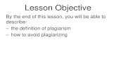 Exploring Plagiarism, Copyright, and Paraphrasing€¦ · – the definition of plagiarism – how to avoid plagiarizing. Today in the classroom. C • Youmay interact with the teacher