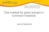 The market for plant extract in ruminant livestock The market for plant... · Plant extracts Livestock production is consumer focused EU regulation 1831/2003 Definition of feed additive