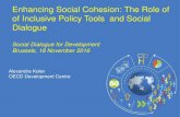 Enhancing Social Cohesion: The Role of of Inclusive Policy Tools and Social Dialogue · 2016. 11. 28. · Feed the social dialogue - when it already exists - with evidence An evidence-based