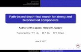 Path-based depth-first search for strong and biconnected ... · Idea: Run DFS twice: Once on the original graph G, once on its transpose GT. Trick: Using ﬁnishing times of each