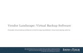 Vendor Landscape: Virtual Backup Software€¦ · capabilities of new and traditional backup vendors in virtual backup. This Research Is Designed For: This Research Will Help You: