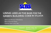 Saint Lucia Bureau of Standards Bisee Industrial Estate ... · CONTENTS Green building defined Reasons why people are going green Energy efficient building sector -national energy