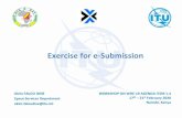 Exercise for e-Submission - ITU · 2020. 2. 14. · Exercises for e-Submission 2. Submission from your administration to the Bureau through e-Submission Steps: After log in at section