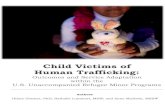 Child Victims of Human Trafficking...The study included collection and analysis of empirical data on child victims of trafficking placed in USCCB/MRS’s URM program network over the