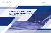 RIFE - Digital Omnichannel Platform · revenue and become a digital leader on the market. RIFE is designed to orchestrate a multitouchpoint omnichannel insurance experience, where