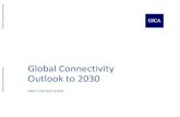 Global Connectivity Outlook to 2030 - World Bank · Global Connectivity Outlook to 2030 SIX KEY MESSAGES 1 Past trends are poor predictors. Disruptive technologies promise better
