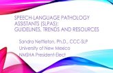 Speech-Language Pathology Assistants (SLPAs)...CULTURAL AND LINGUISTIC FACTORS IN COMMUNICATION(ASHA, 2013) Language and Culture Interpersonal Communication Sign language or other