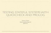 TESTING STATEFUL SYSTEMS WITH QUICKCHECK AND …...MODEL SYSTEM! CREATE EVENT STREAM ! VALIDATE Testing systems with State