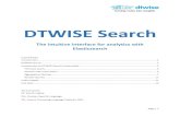 DTWISE Search · DTWISE Search DTWISE Search is a combination of a query DSL, parser & executor (Search Engine) and a UI for displaying data (Search Sight). The Search Engine (SE)