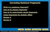 Correcting Sentence Fragments · How to fix phrase fragments On Your Own Rewrite the following paragraph to correct phrase fragments. Change capitalization and punctuation wherever