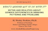 WHAT’S GENDER GOT TO DO WITH IT? - Alcohol ... Differences...WHAT’S GENDER GOT TO DO WITH IT? MYTHS AND REALITIES ABOUT GENDER DIFFERENCES IN DRINKING PATTERNS AND PROBLEMS BD